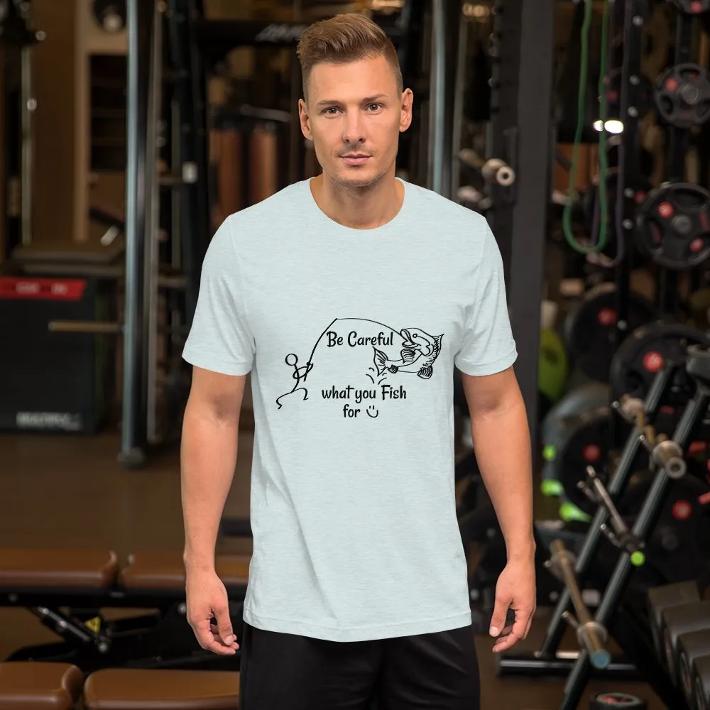 Be Careful what you Fish for, Short-Sleeve Unisex T-Shirt-Black Text-two