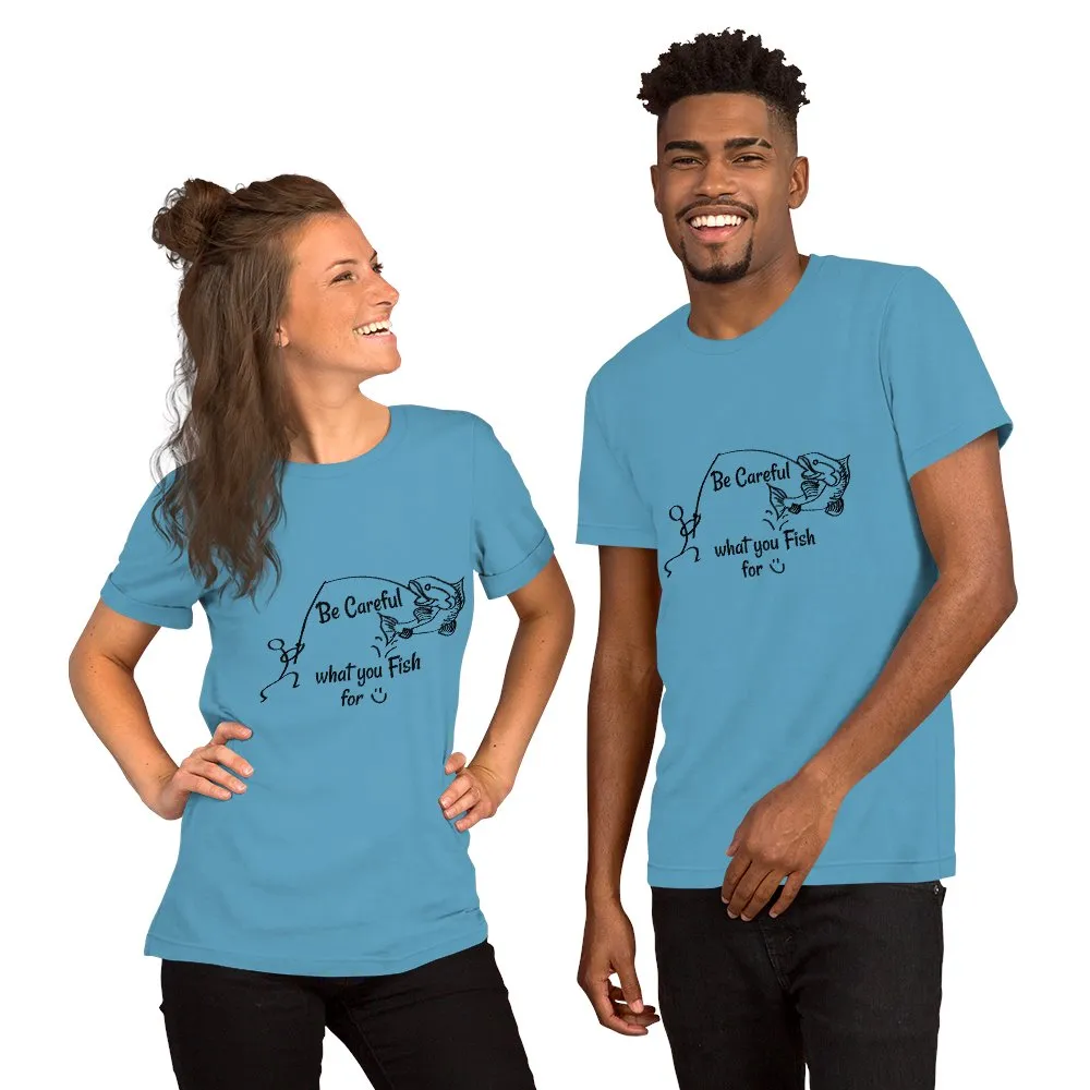 Be Careful what you Fish for, Short-Sleeve Unisex T-Shirt-Black Text-two