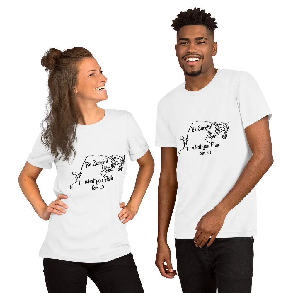 Be Careful what you Fish for, Short-Sleeve Unisex T-Shirt-Black Text-two