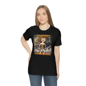 Caffeine Overload! Short Sleeve Tee