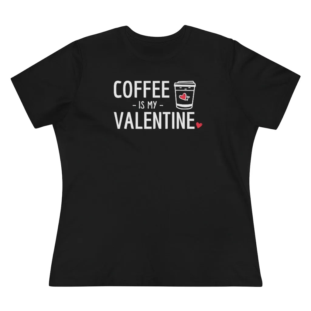 Coffee Is My Valentine - T-shirt