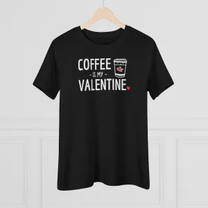 Coffee Is My Valentine - T-shirt