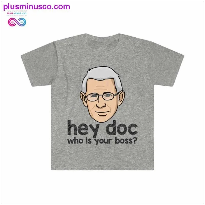 Dr. Fauci - Hey Doc, who is your boss? T-shirt