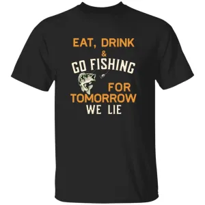 Eat, Drink & Go Fishing k T-Shirt