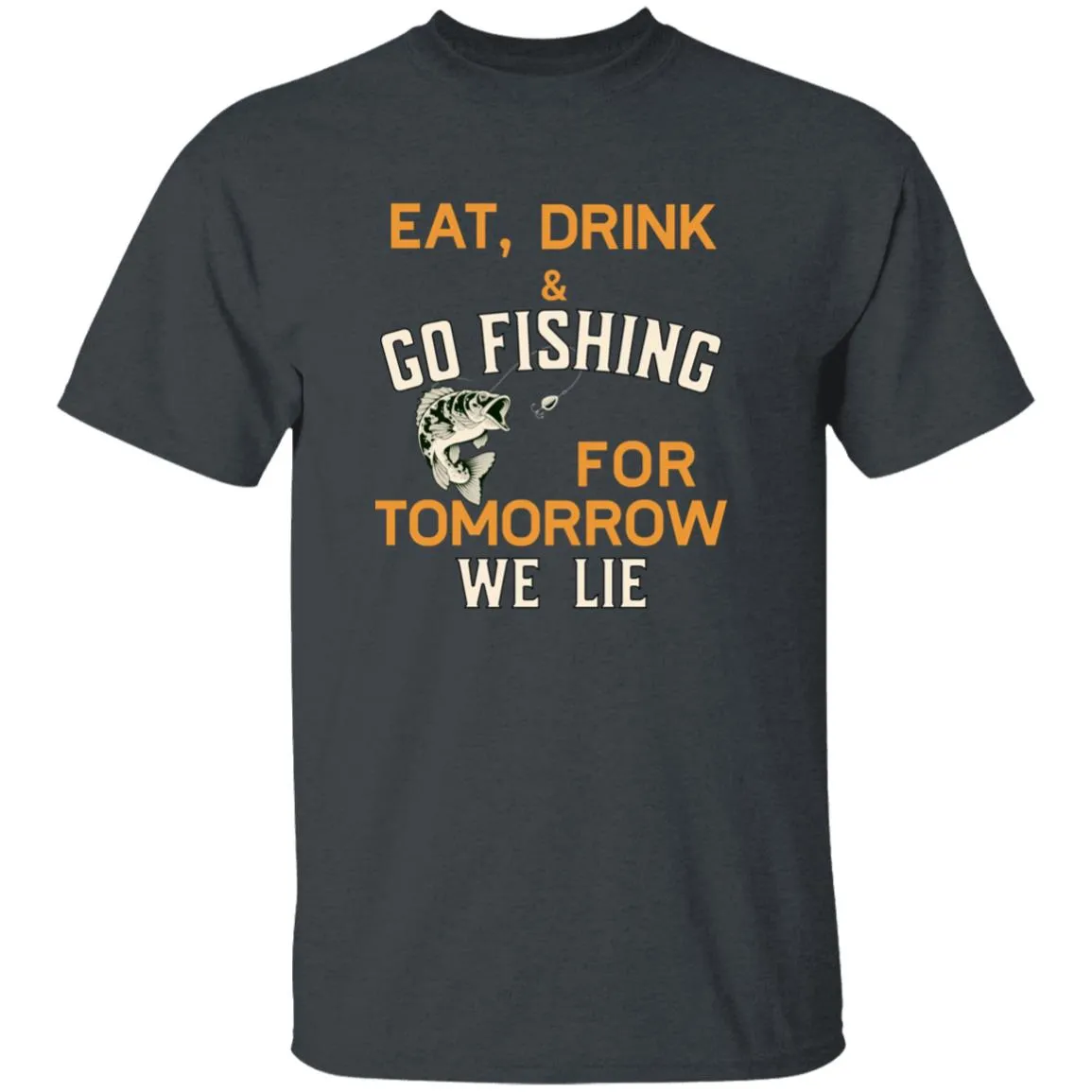 Eat, Drink & Go Fishing k T-Shirt