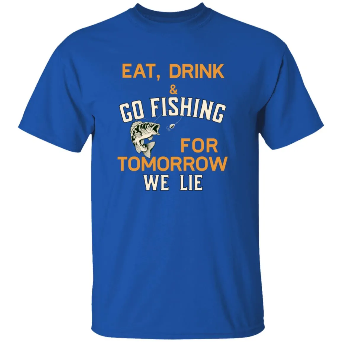 Eat, Drink & Go Fishing k T-Shirt