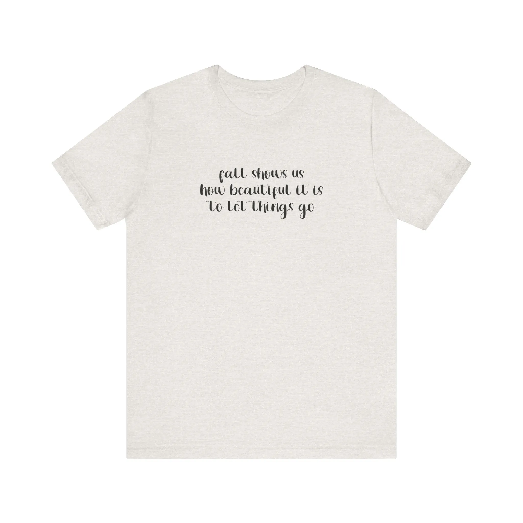 Fall Shows Us - Unisex Tee