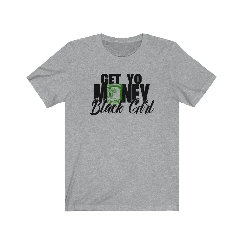 Get Yo Money Black Girl Tee
