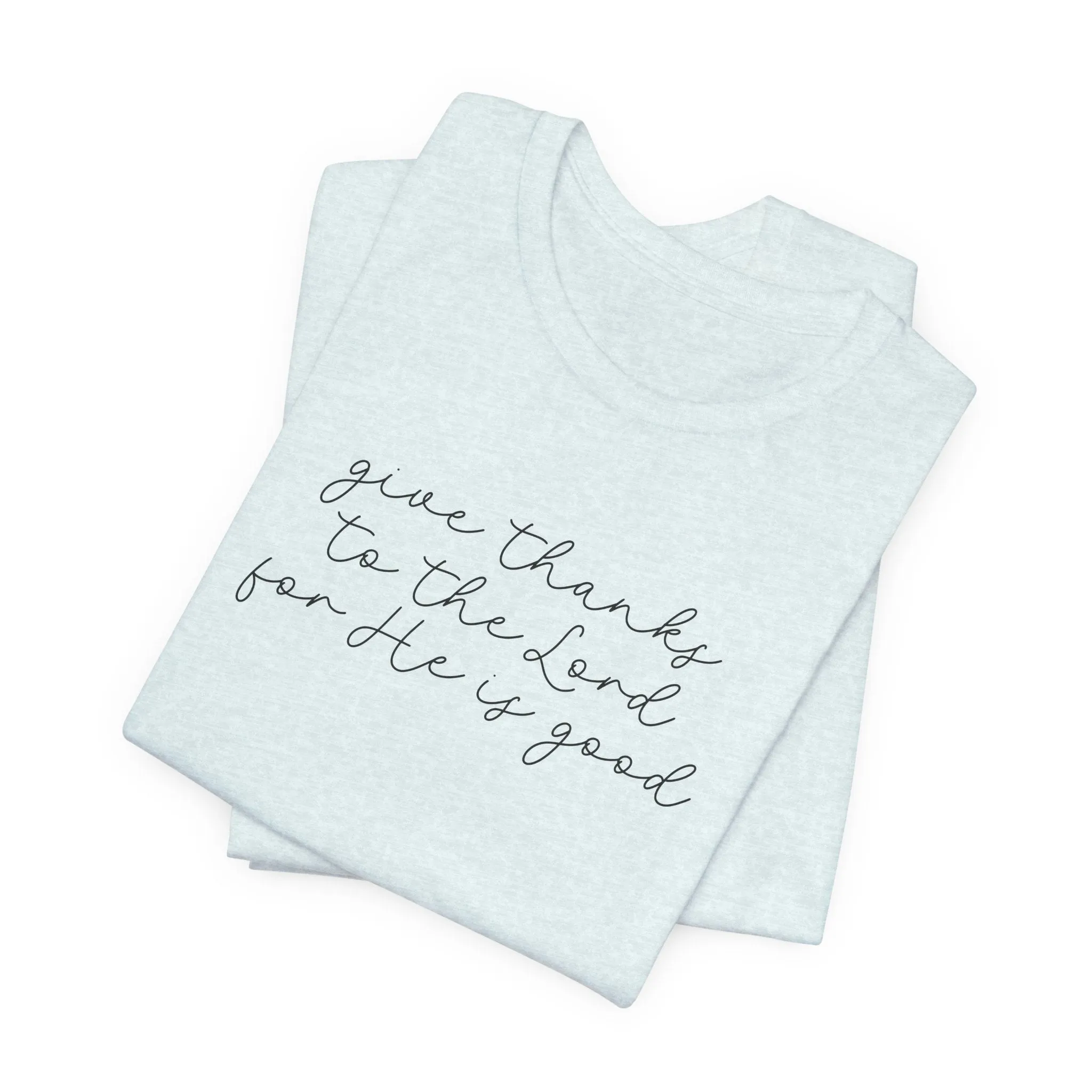 Give Thanks to the Lord - Unisex Tee