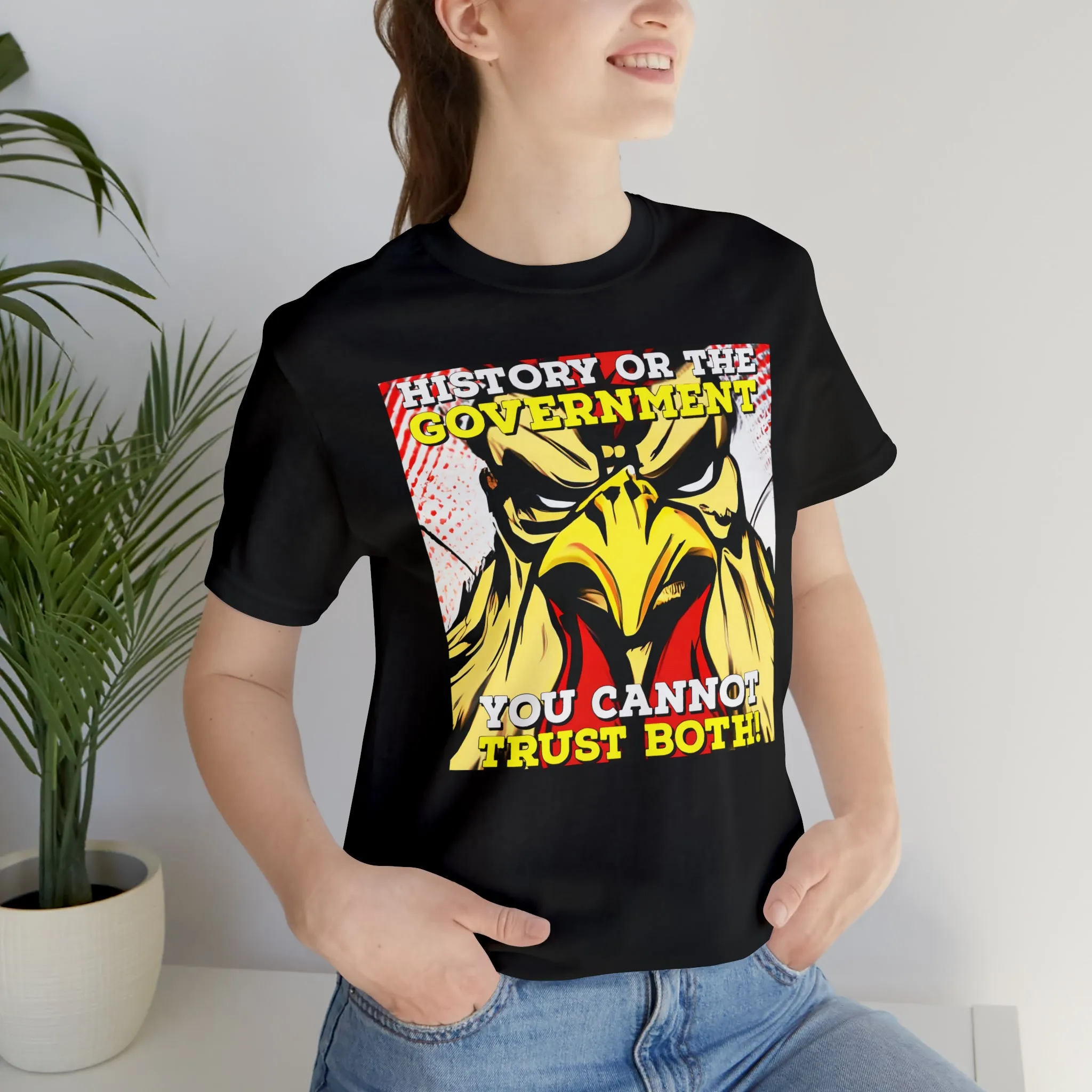 History or the Government You Cannot Trust Both! Short Sleeve Tee