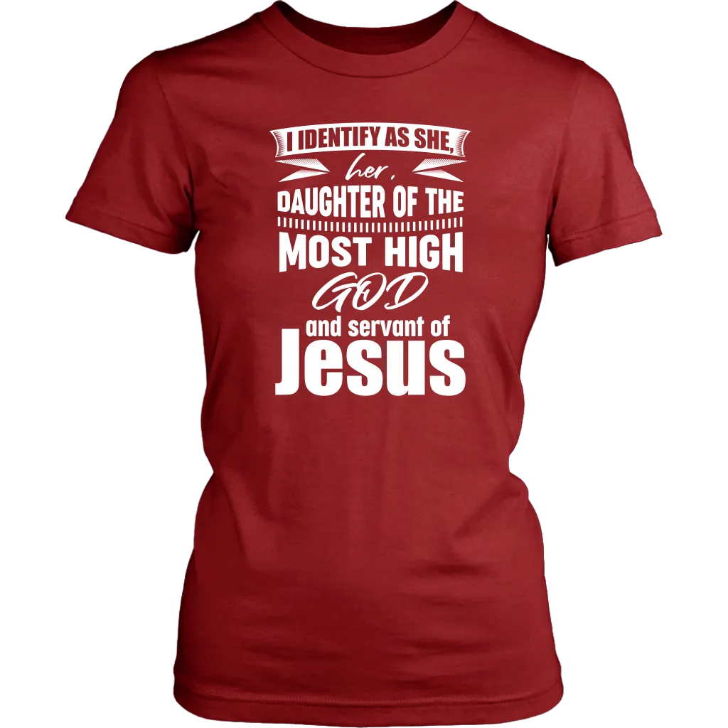 I Identify As She, Her, Daughter of the Most High God And Servant of Jesus Women's T-Shirt Part 2