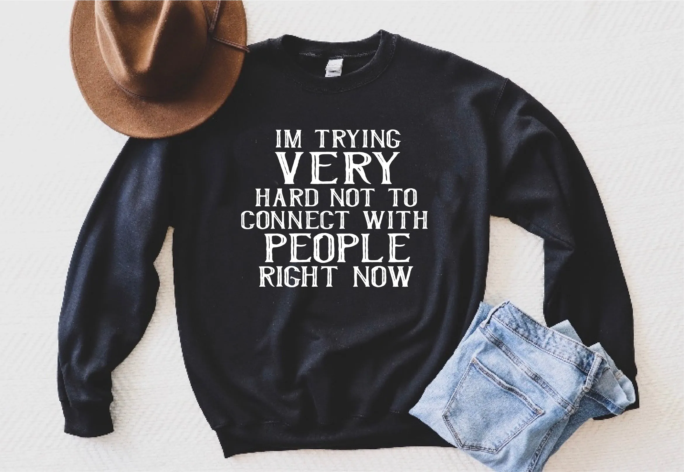 I'm Trying Very Hard Not To Connect With People Right Now Sweatshirt | Unisex Super Soft Fleece Sweatshirt
