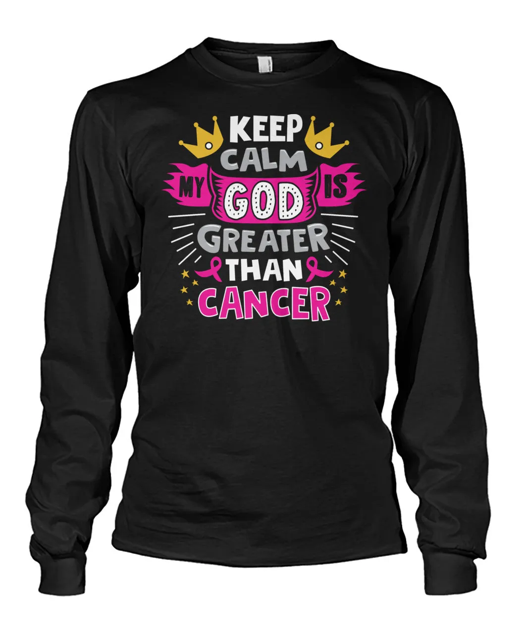 Keep Calm My God is Greater Than Cancer Shirts and Long Sleeves