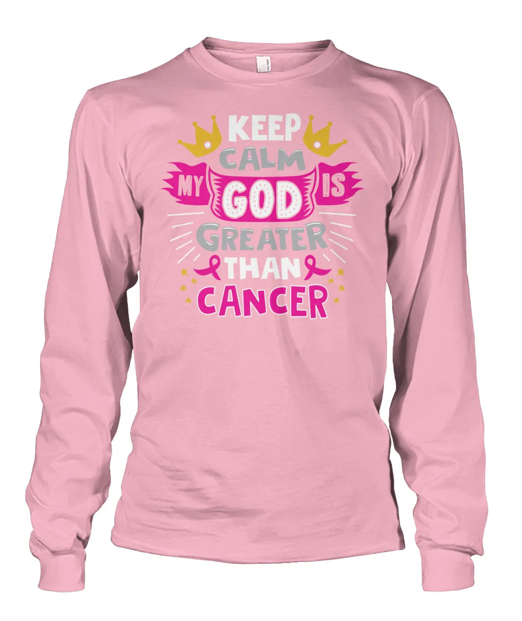 Keep Calm My God is Greater Than Cancer Shirts and Long Sleeves