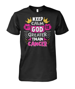 Keep Calm My God is Greater Than Cancer Shirts and Long Sleeves