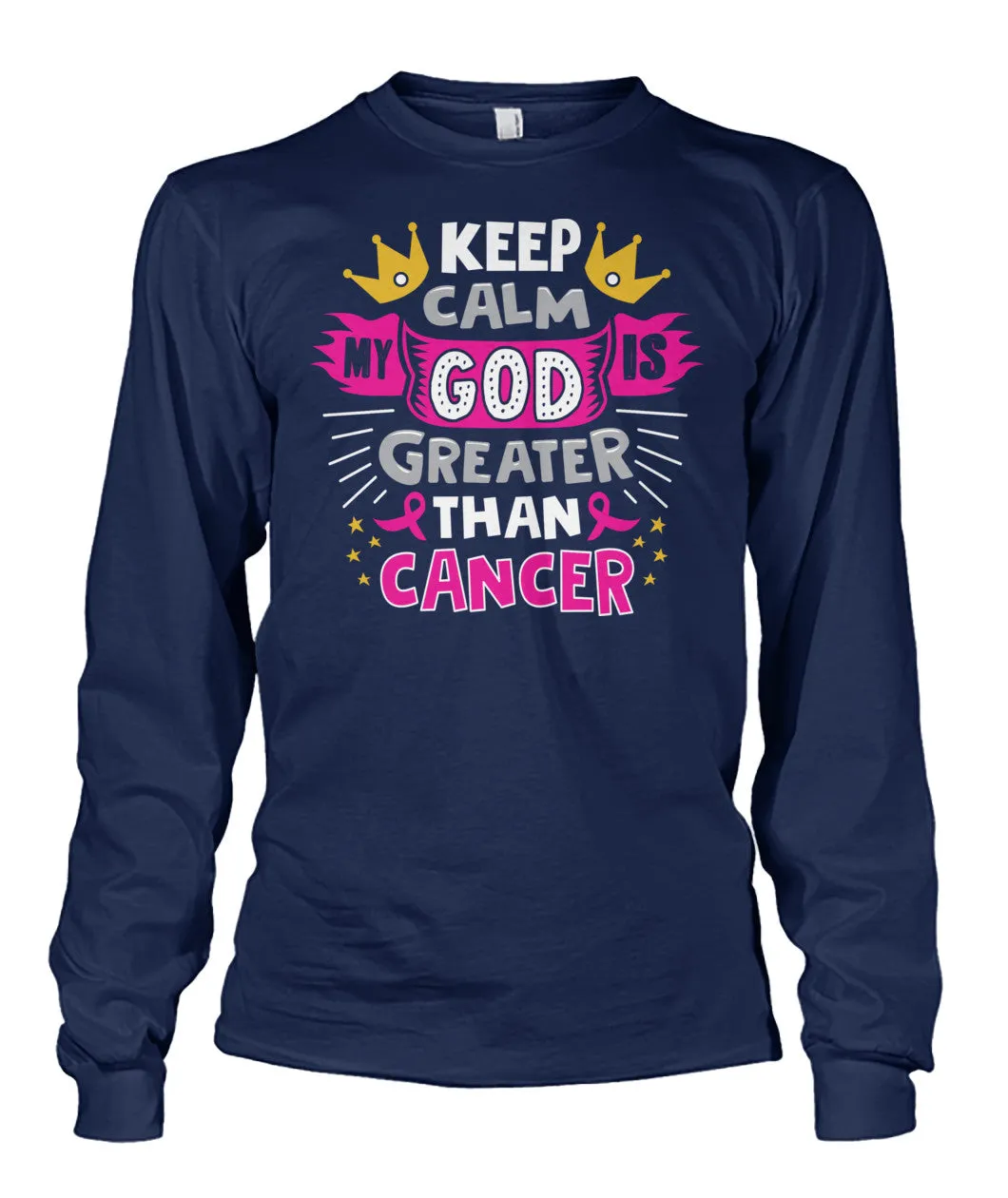 Keep Calm My God is Greater Than Cancer Shirts and Long Sleeves