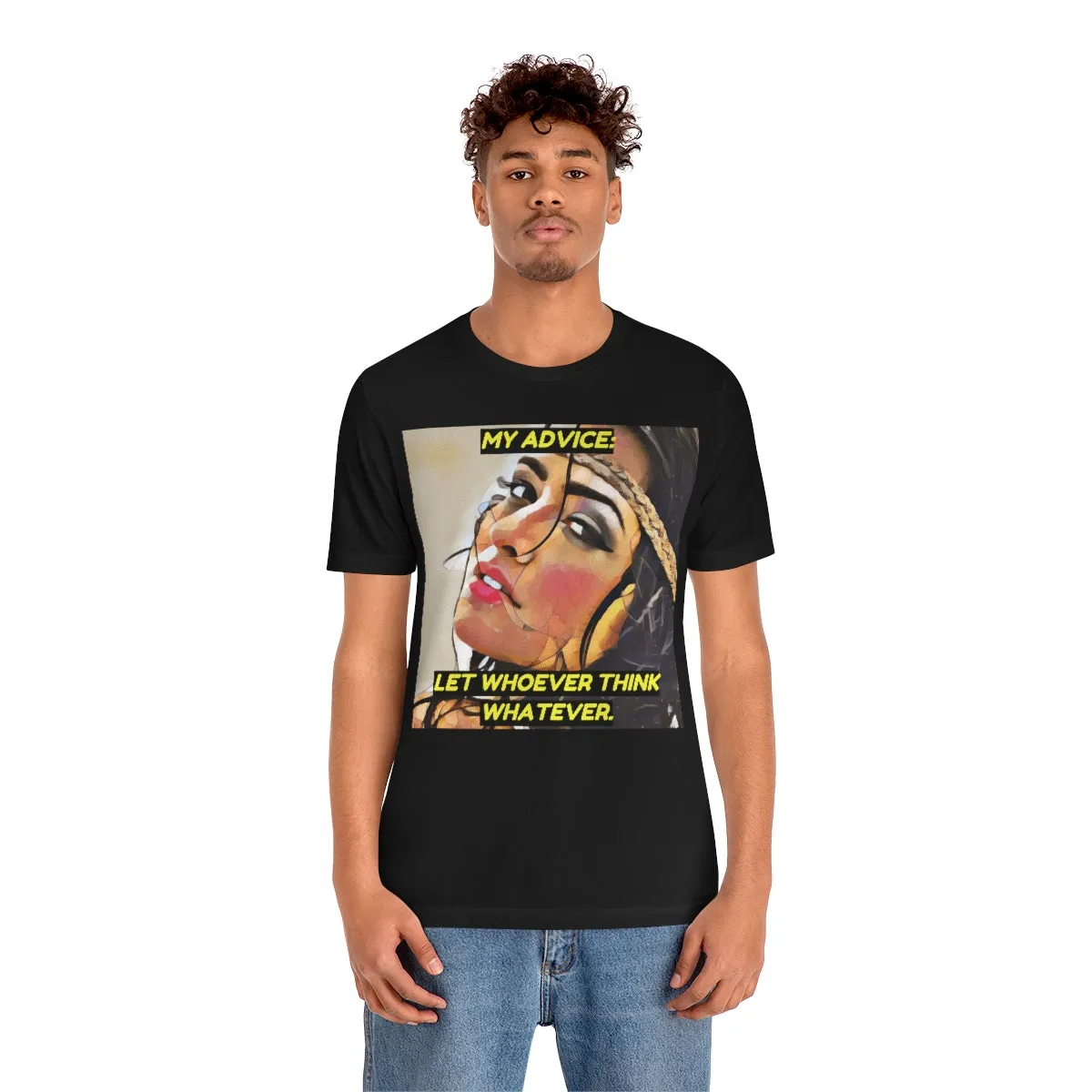 My Advice: Let Whoever Think Whatever. 2 Short Sleeve Tee