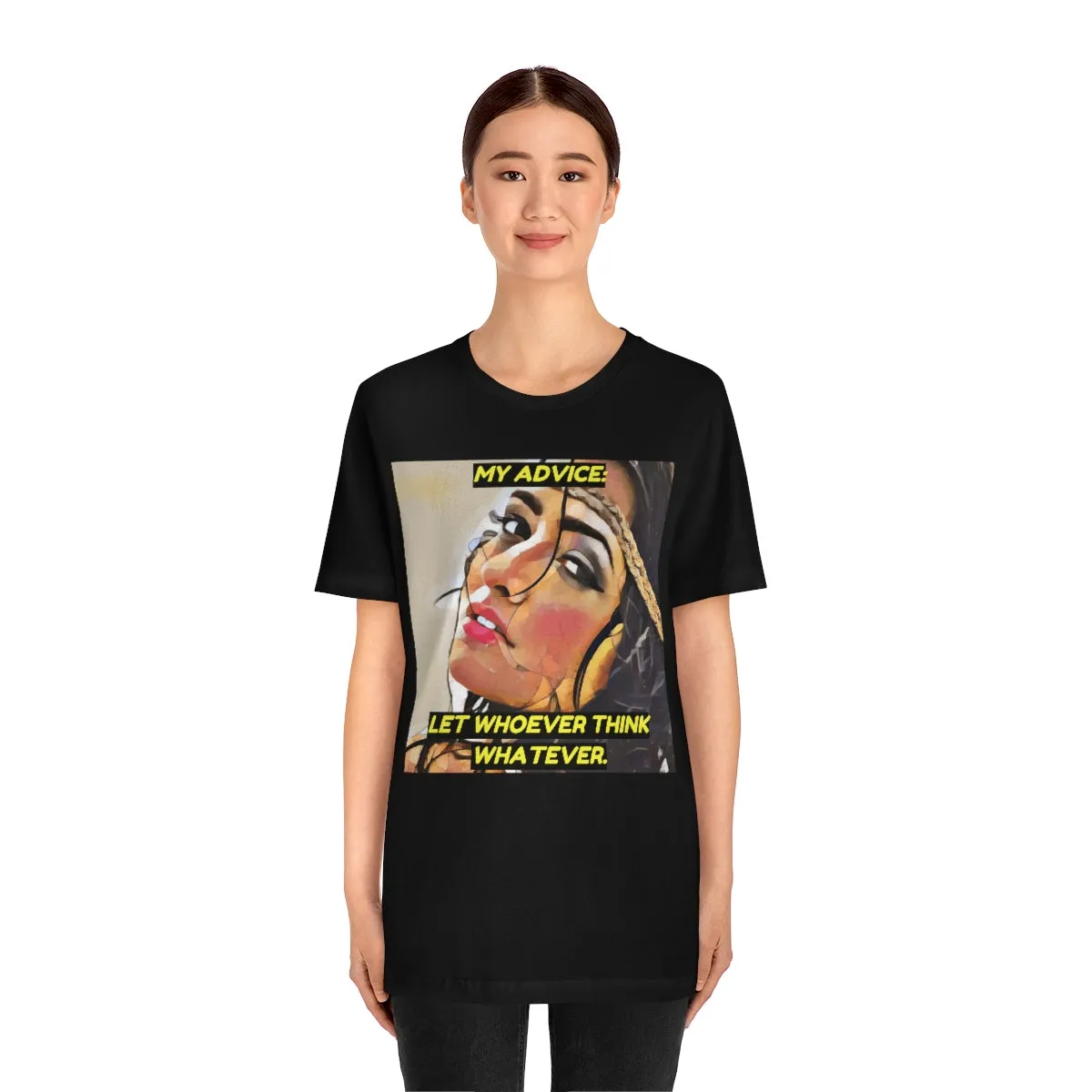 My Advice: Let Whoever Think Whatever. 2 Short Sleeve Tee