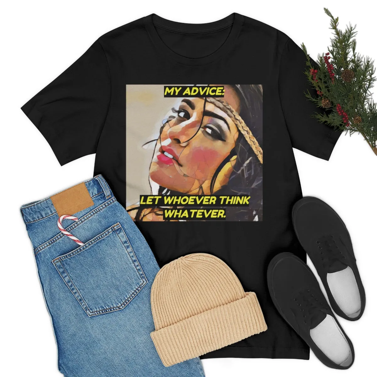 My Advice: Let Whoever Think Whatever. 2 Short Sleeve Tee