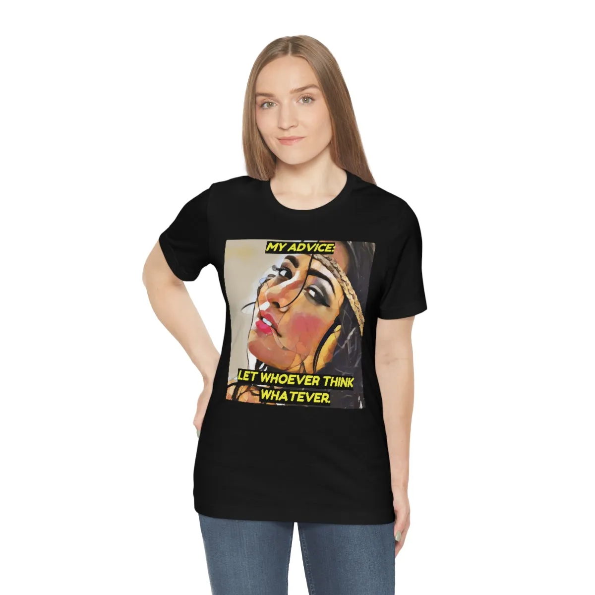 My Advice: Let Whoever Think Whatever. 2 Short Sleeve Tee