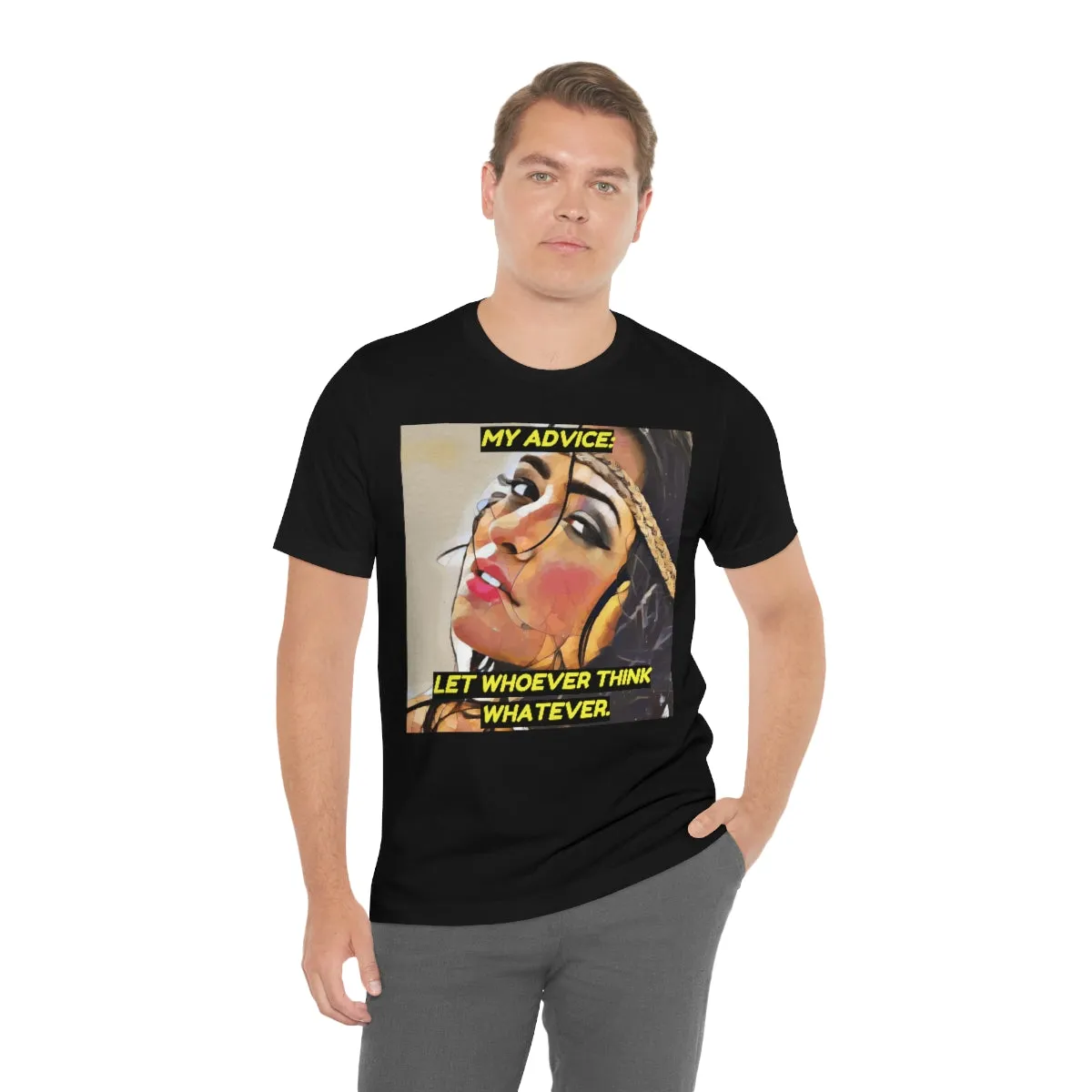 My Advice: Let Whoever Think Whatever. 2 Short Sleeve Tee