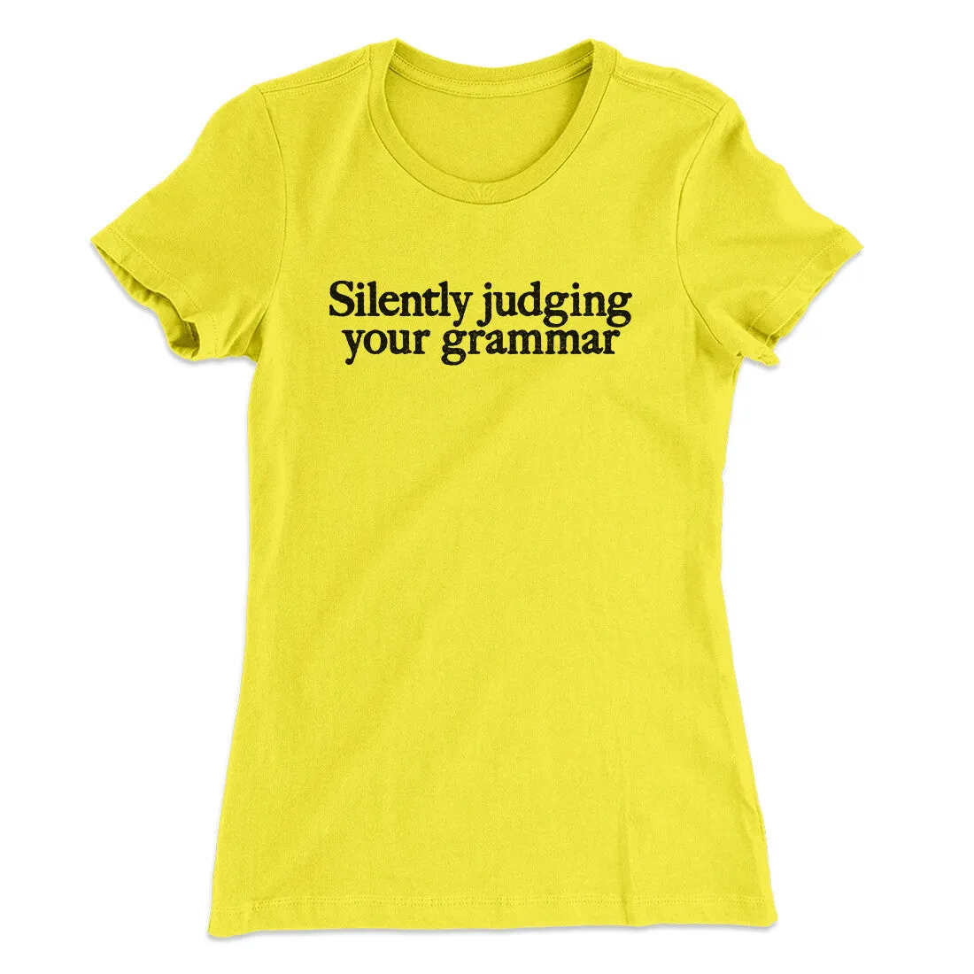 Silently Judging Your Grammar Funny Women's T-Shirt