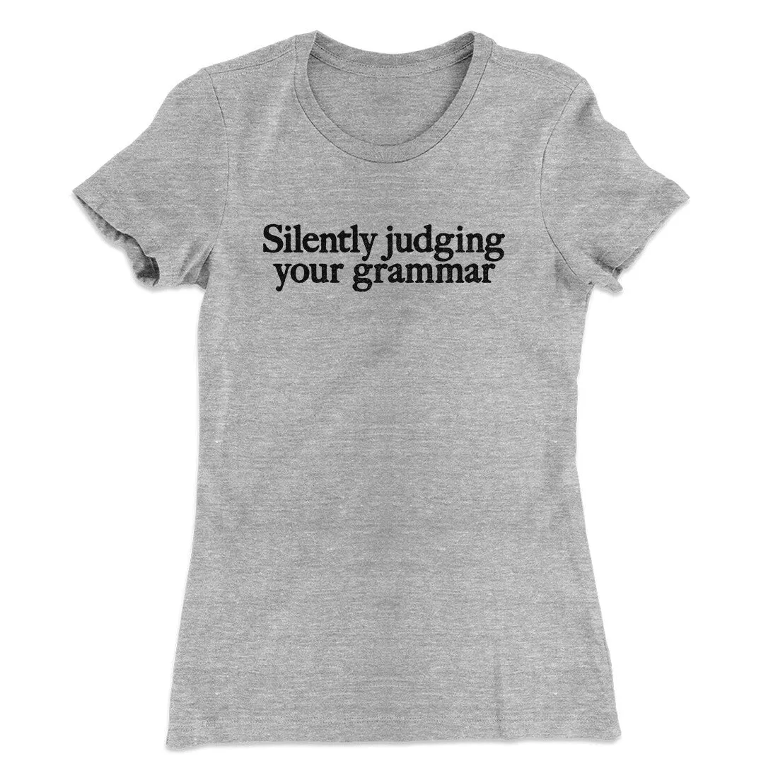Silently Judging Your Grammar Funny Women's T-Shirt
