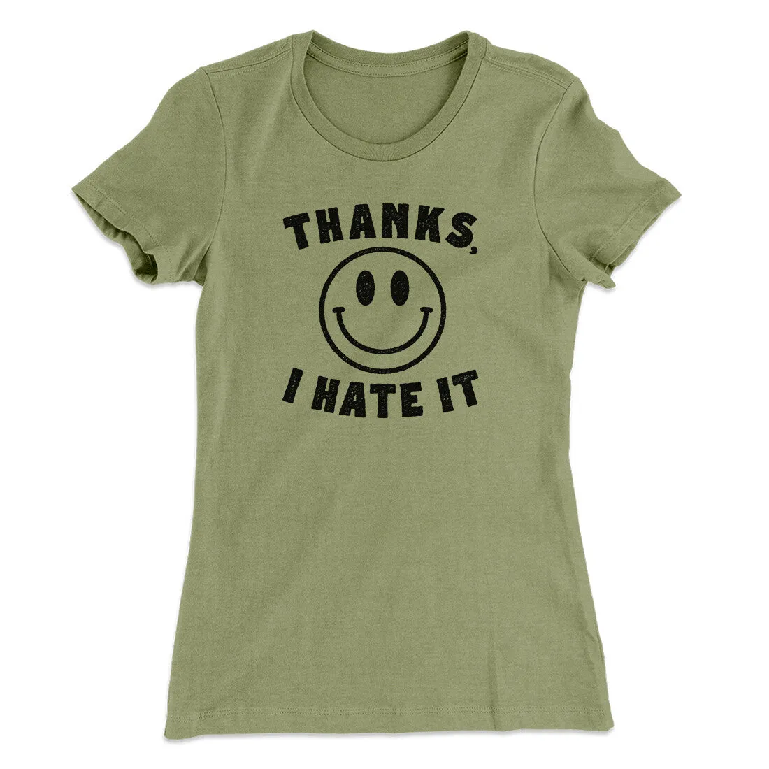 Thanks I Hate It Funny Women's T-Shirt