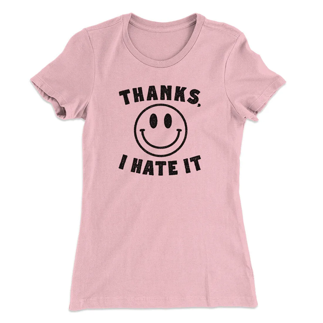 Thanks I Hate It Funny Women's T-Shirt