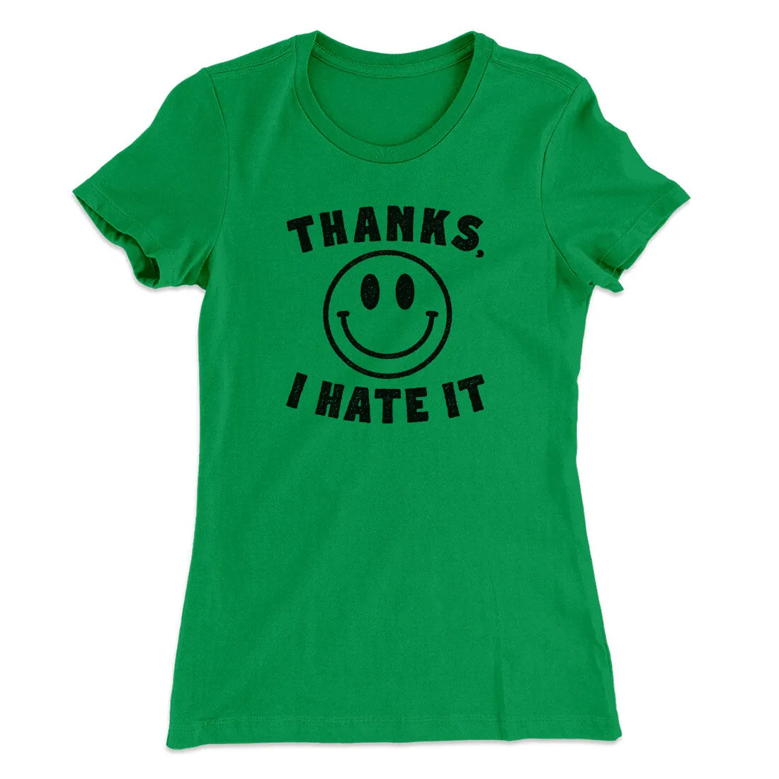 Thanks I Hate It Funny Women's T-Shirt