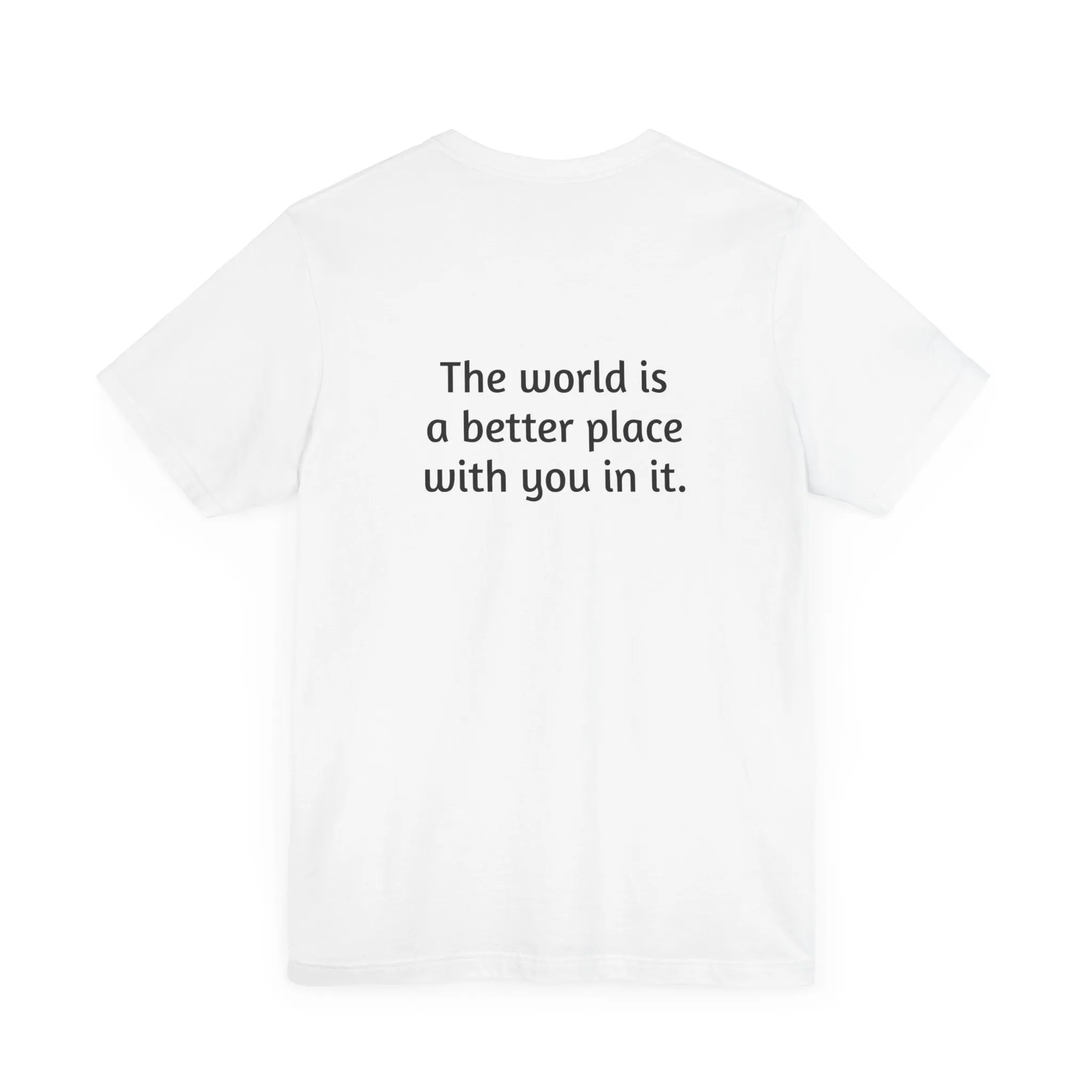 The world is a better place tee