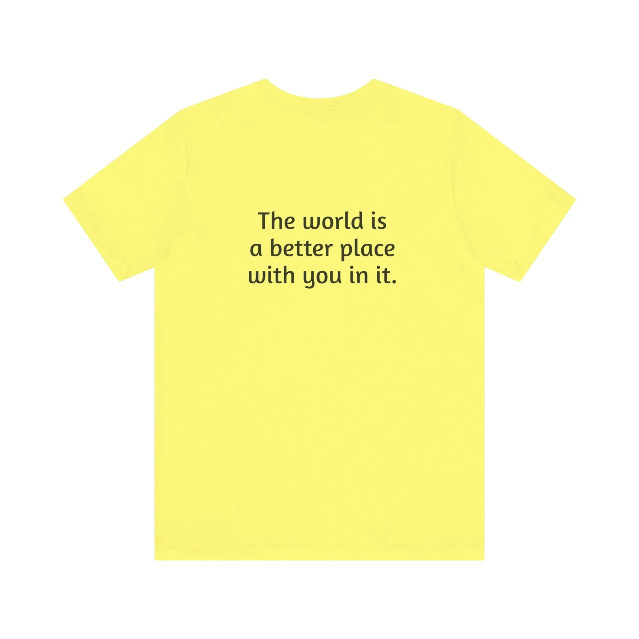 The world is a better place tee