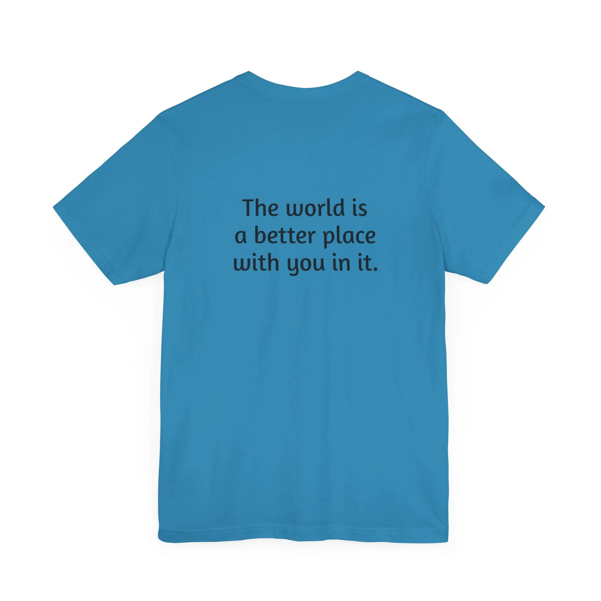 The world is a better place tee