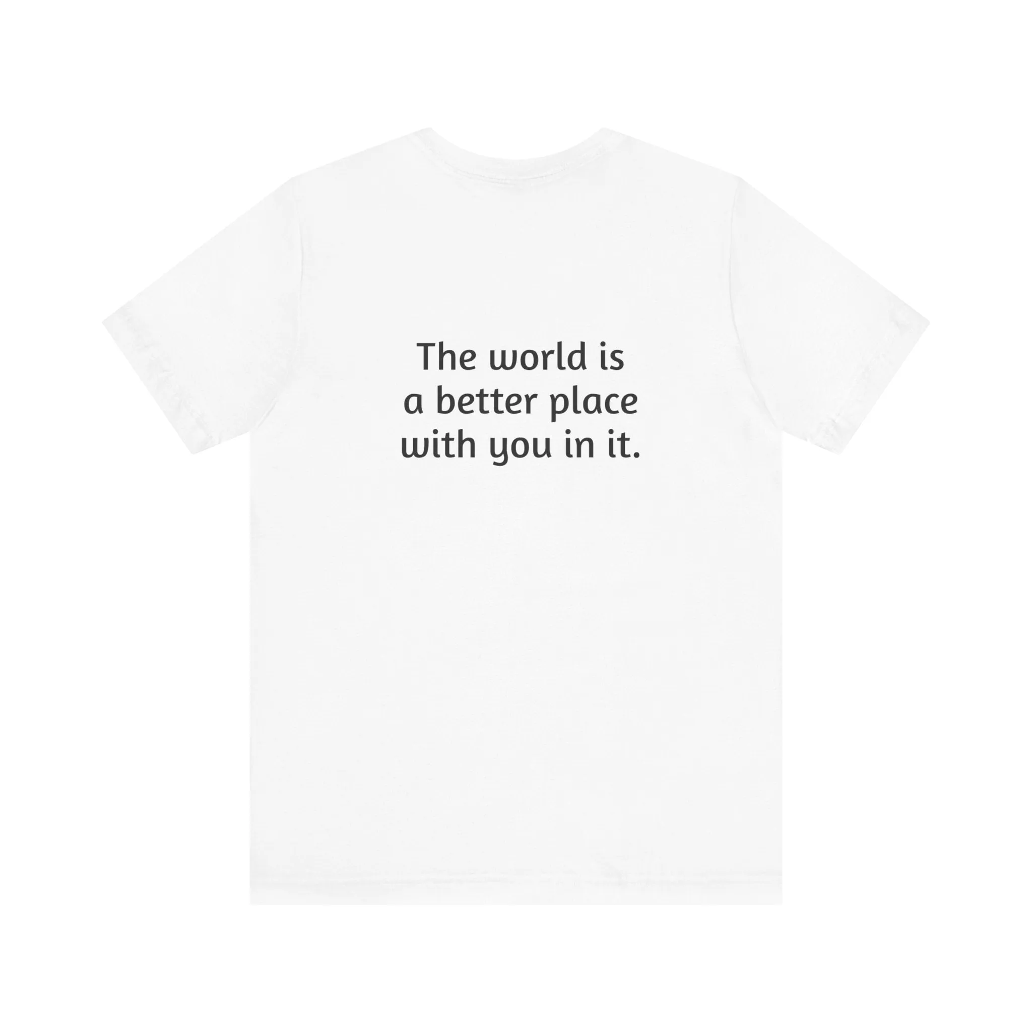 The world is a better place tee