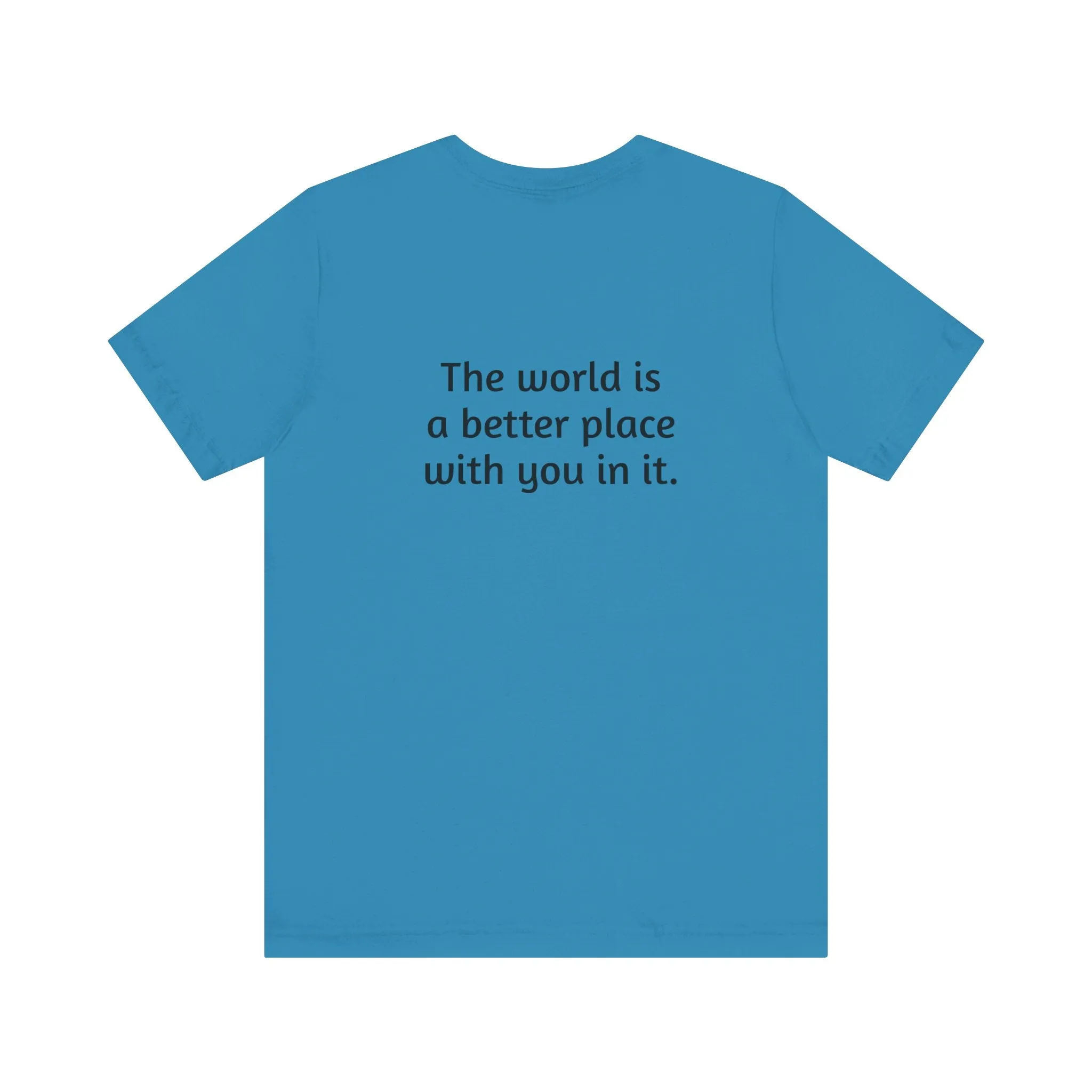 The world is a better place tee