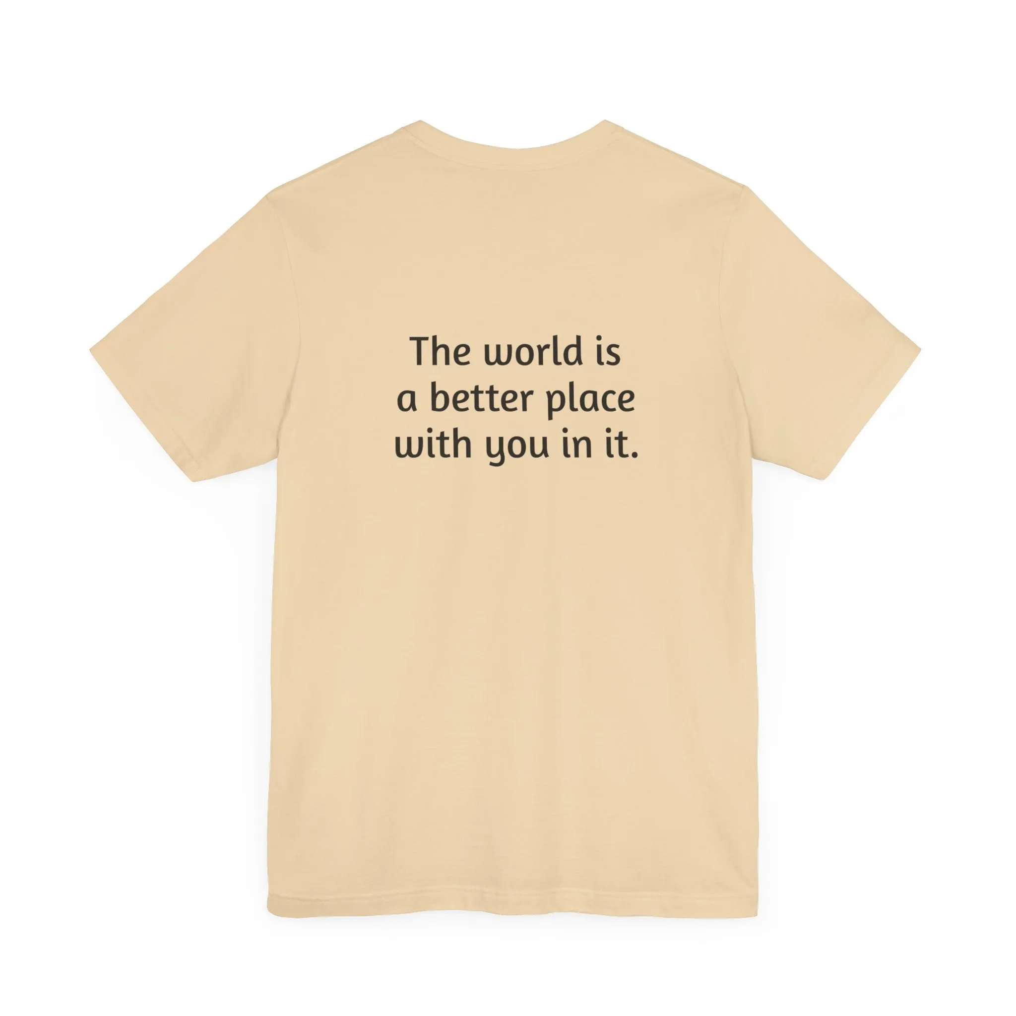 The world is a better place tee