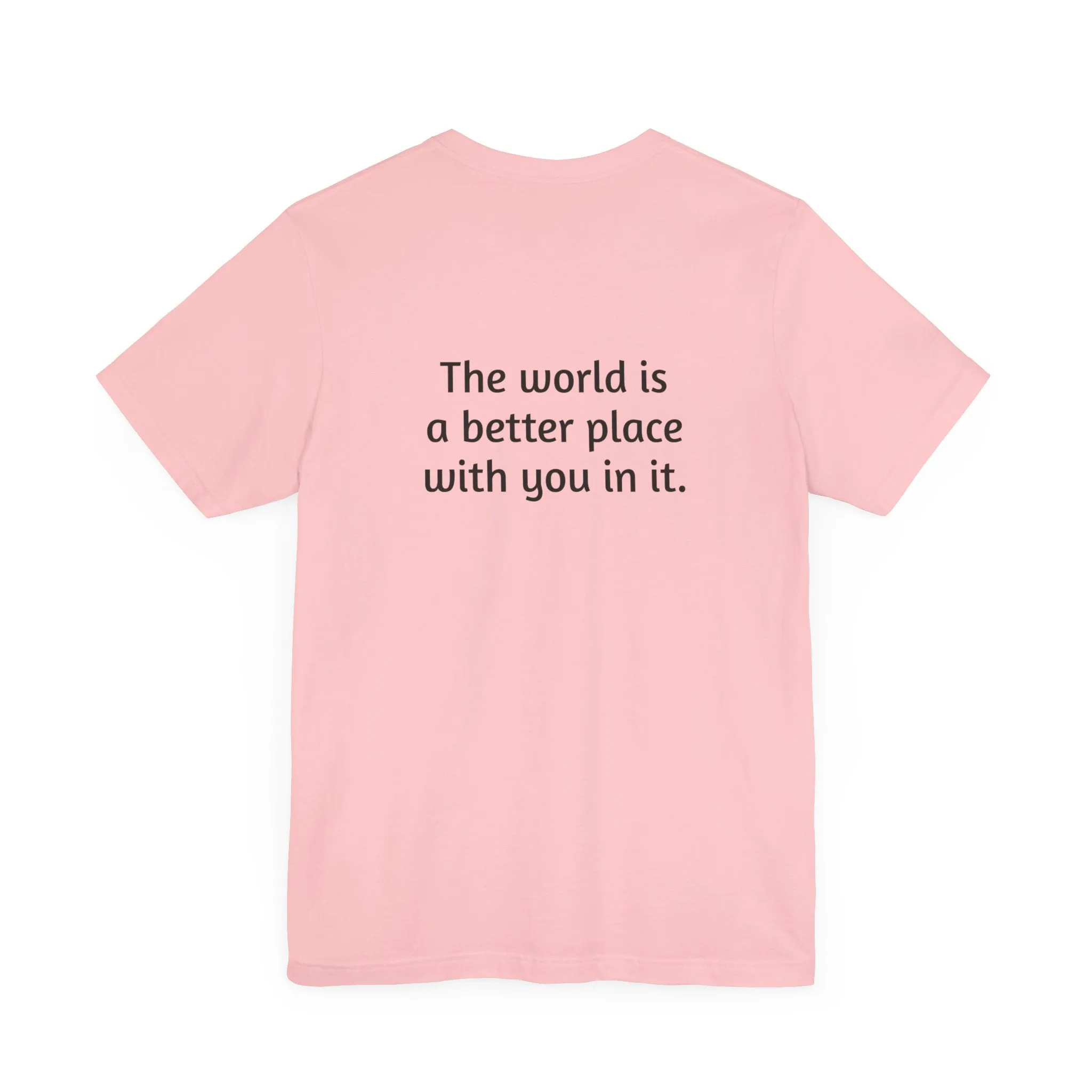 The world is a better place tee