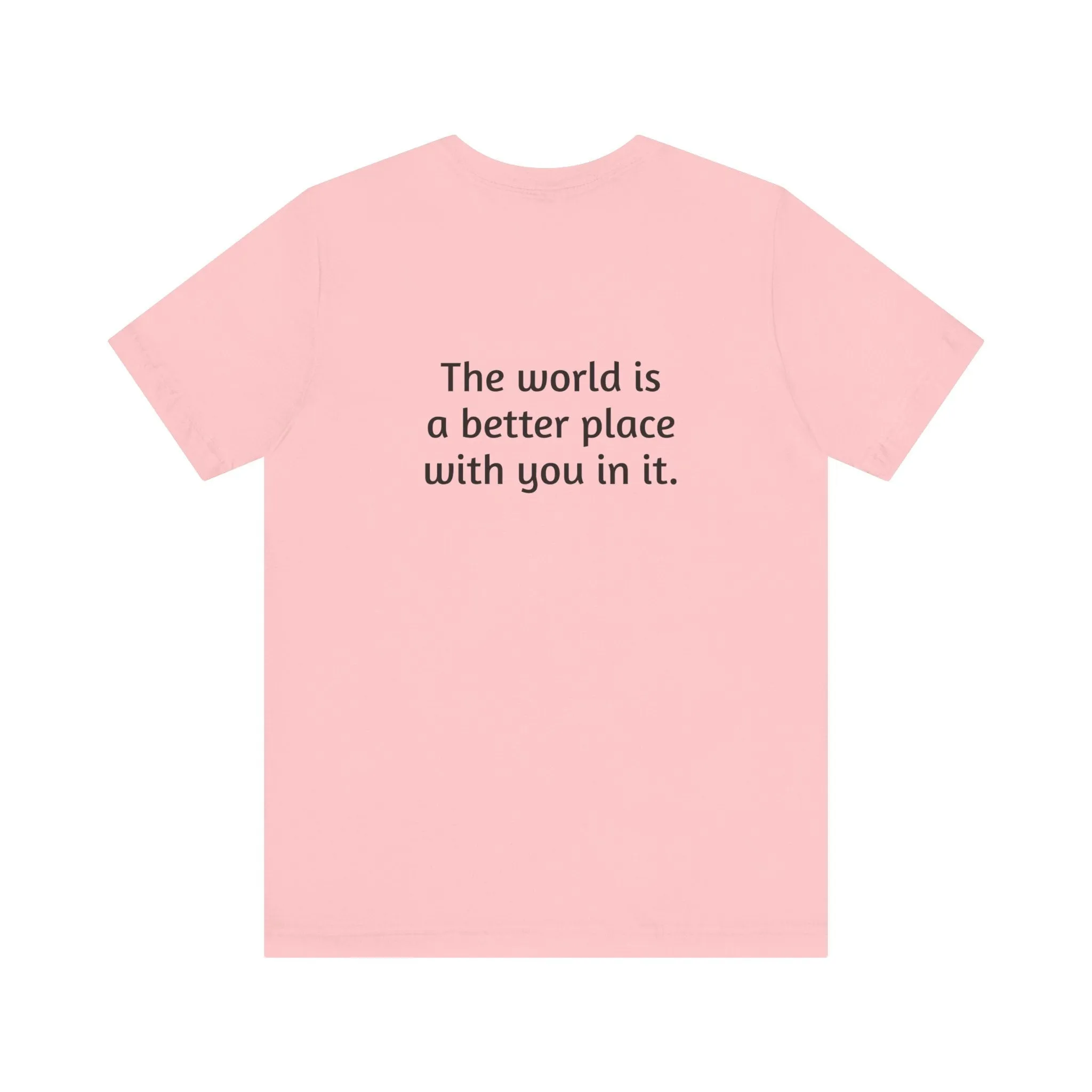 The world is a better place tee