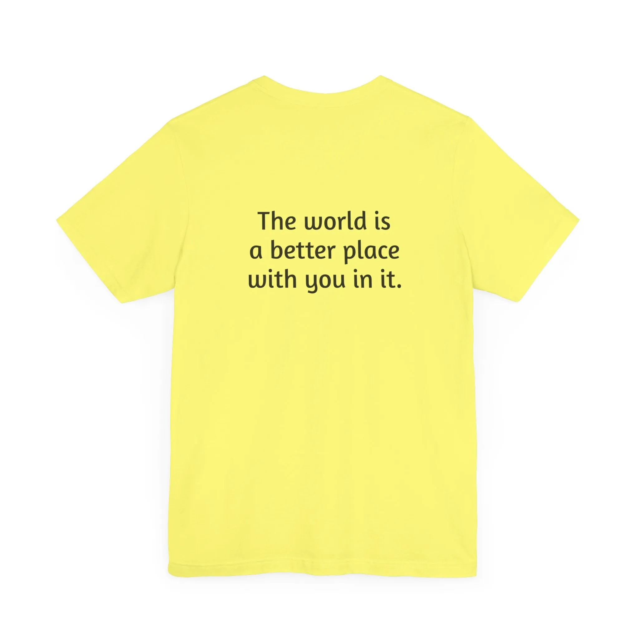 The world is a better place tee