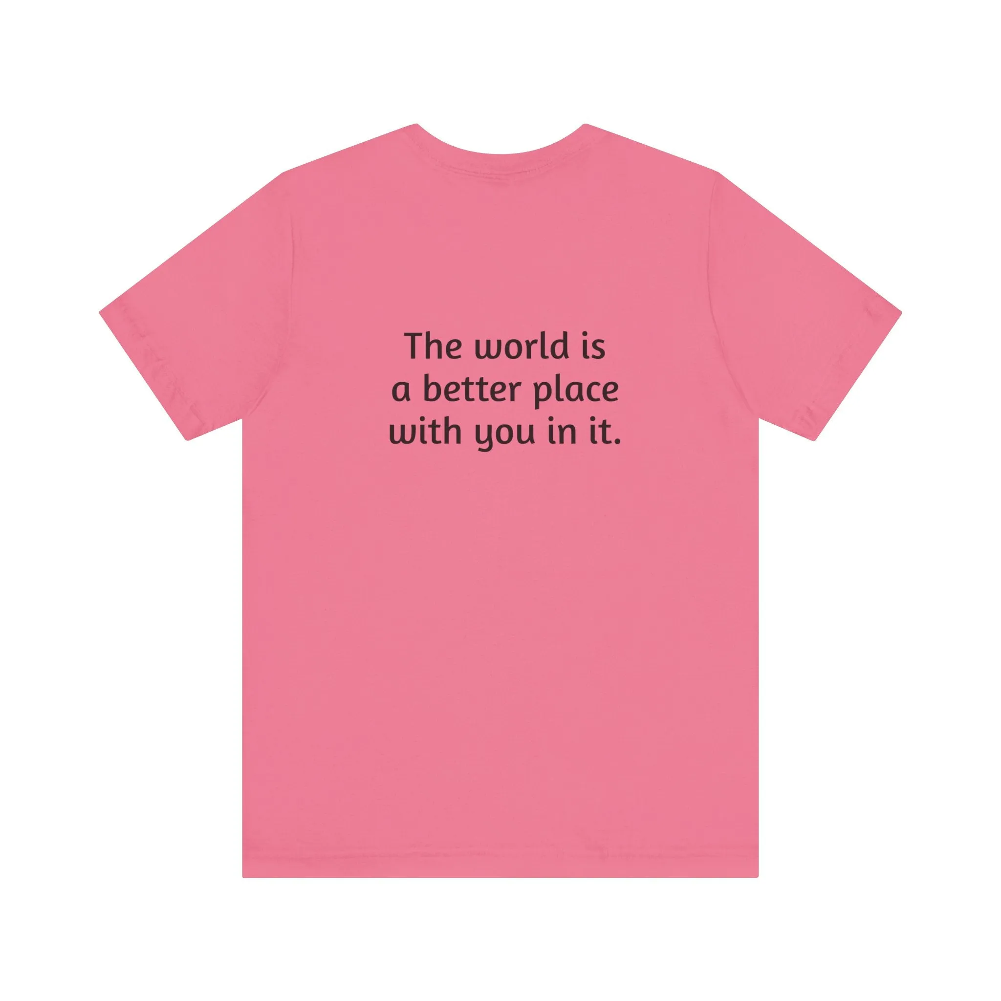 The world is a better place tee