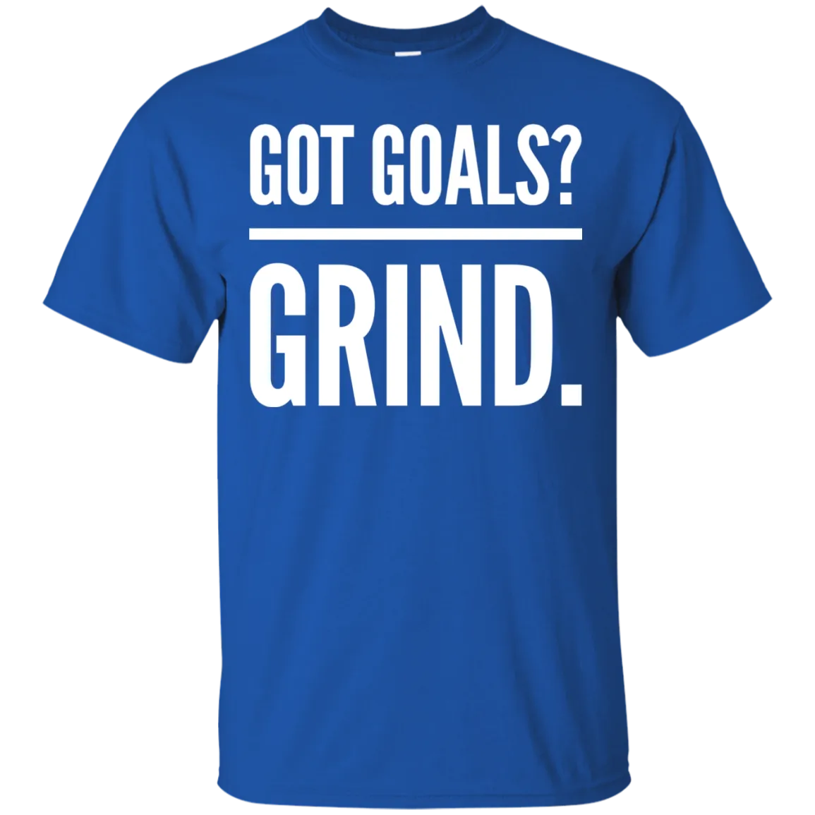 Without grinding, a goal is just a wish.  Got goals? Grind.