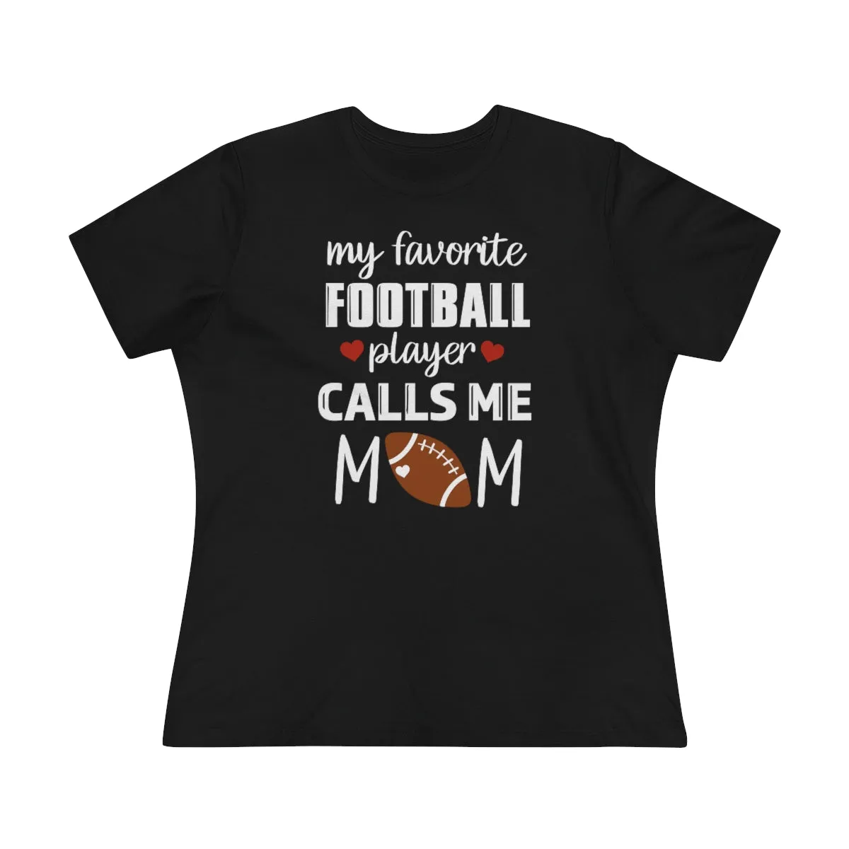 Women's Tee - My Favorite Football Player Calls Me Mom