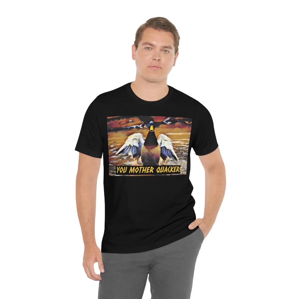 You Mother Quacker! Short Sleeve Tee