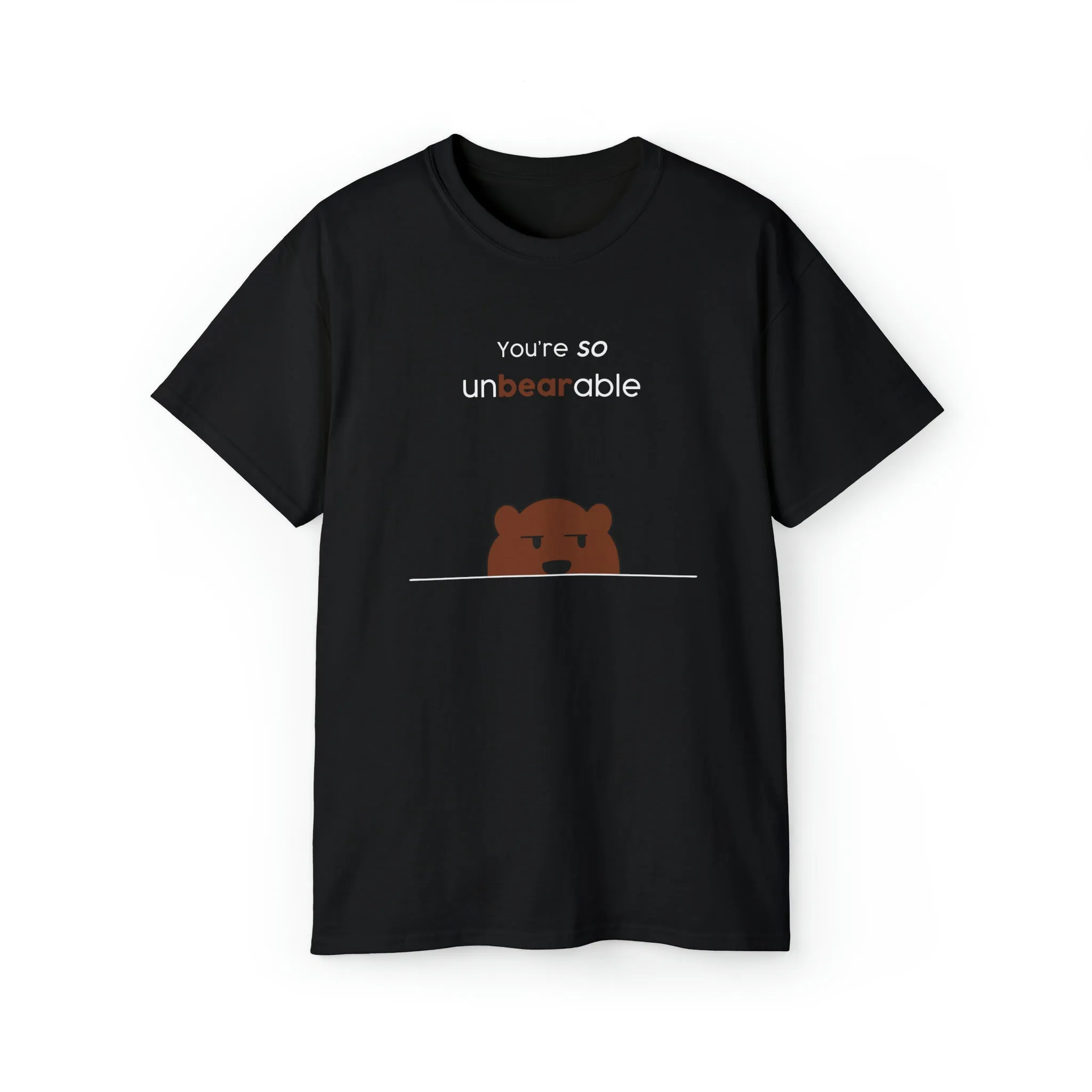 You're so unbearable Unisex Ultra Cotton Tee