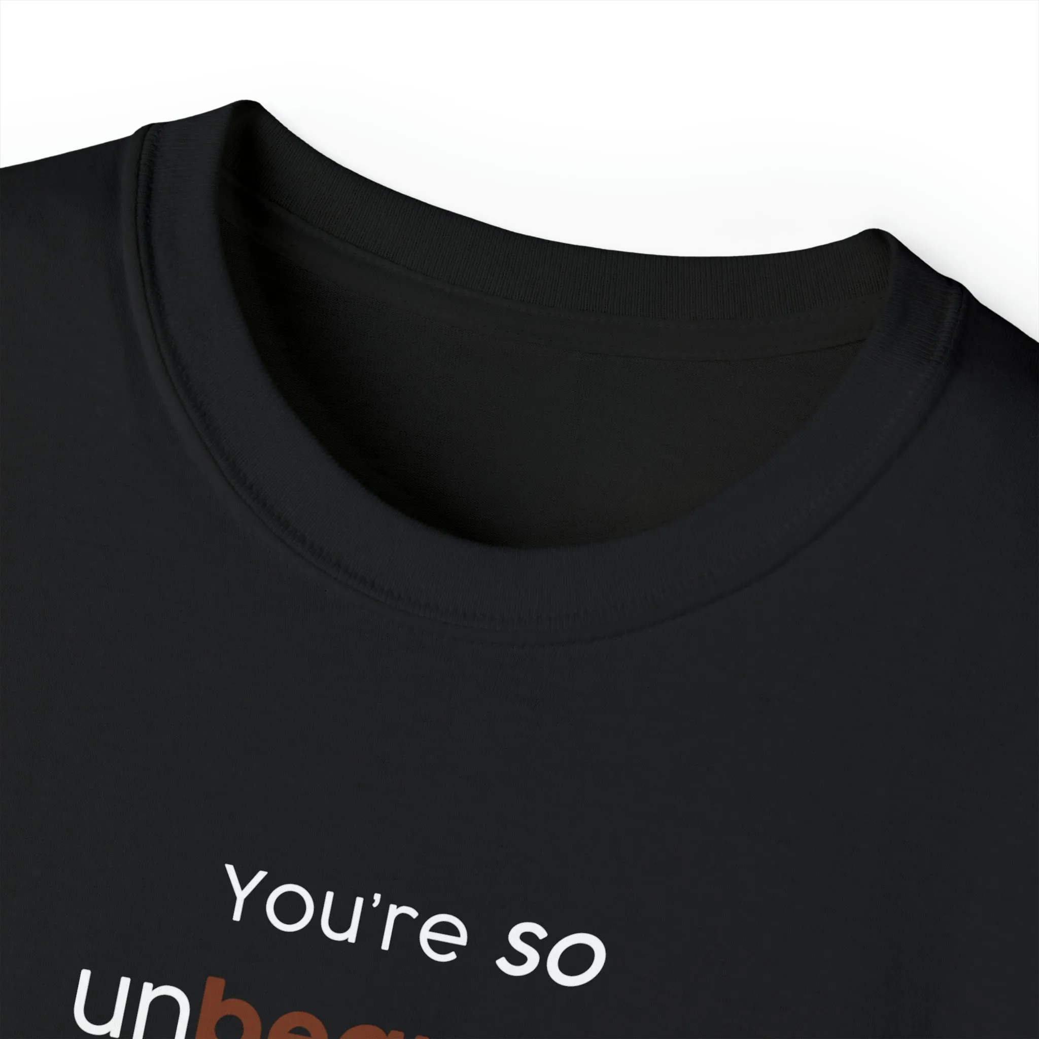 You're so unbearable Unisex Ultra Cotton Tee