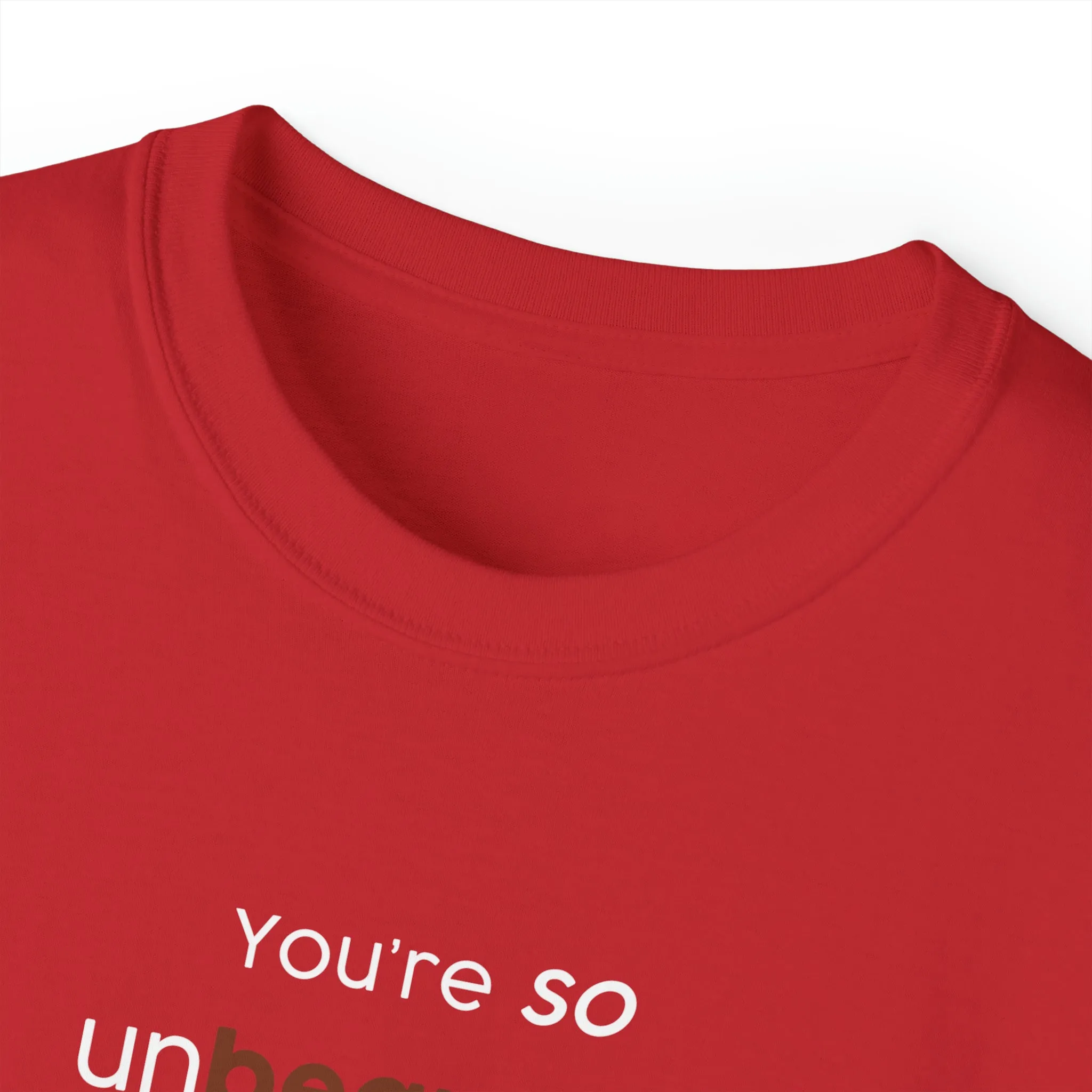 You're so unbearable Unisex Ultra Cotton Tee