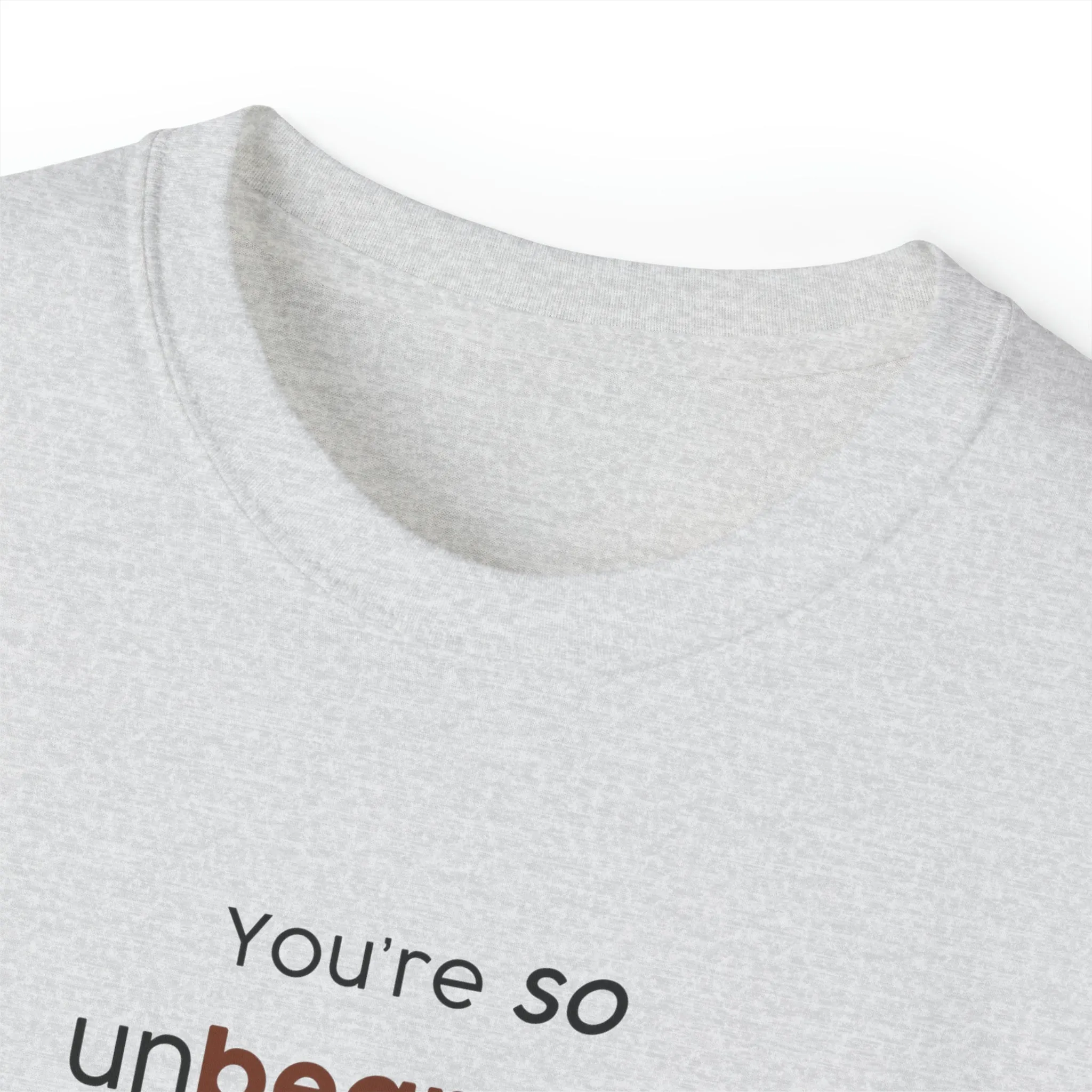 You're so unbearable Unisex Ultra Cotton Tee