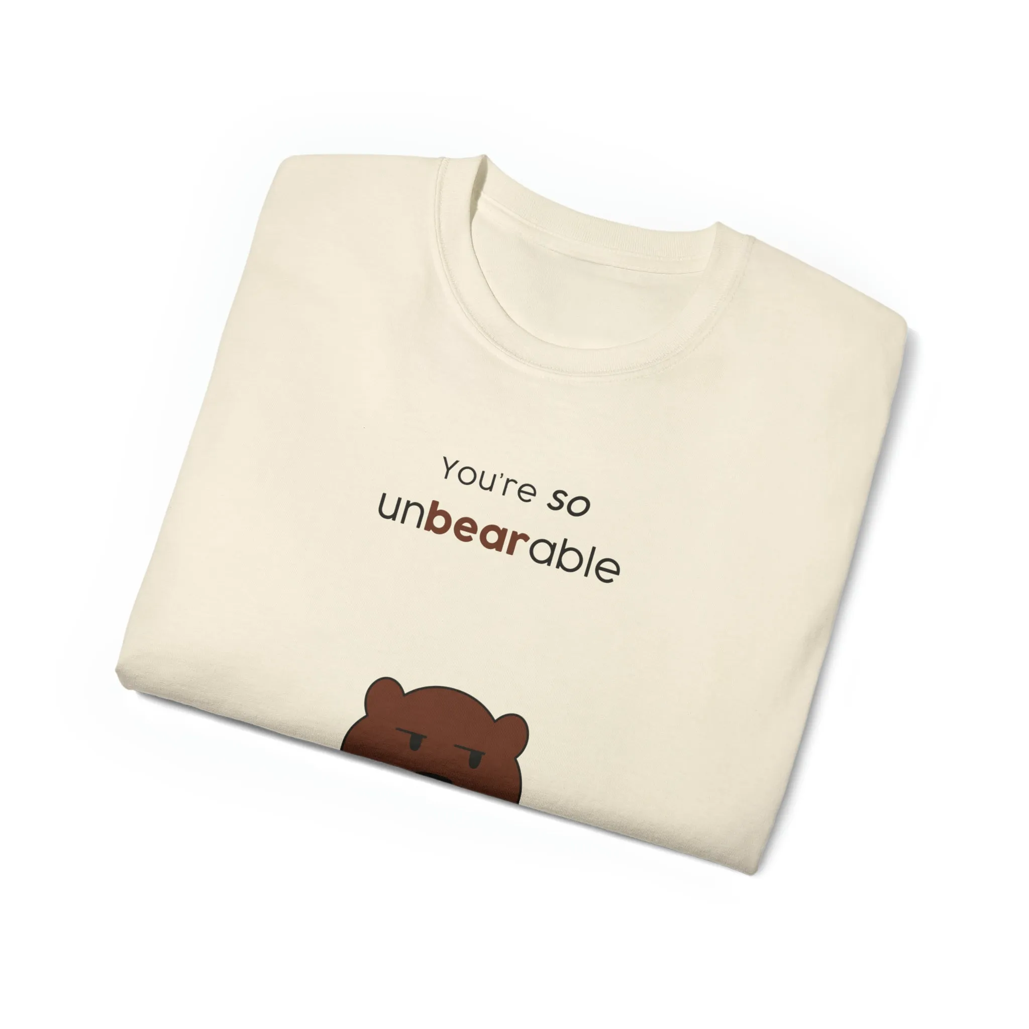 You're so unbearable Unisex Ultra Cotton Tee