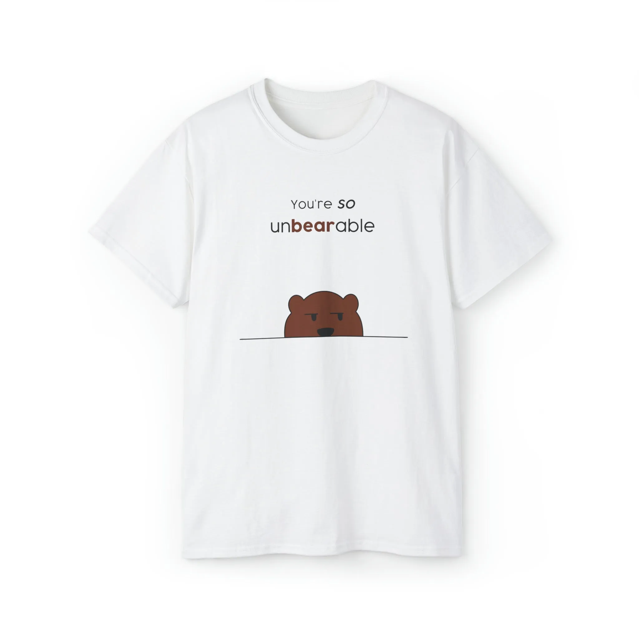 You're so unbearable Unisex Ultra Cotton Tee