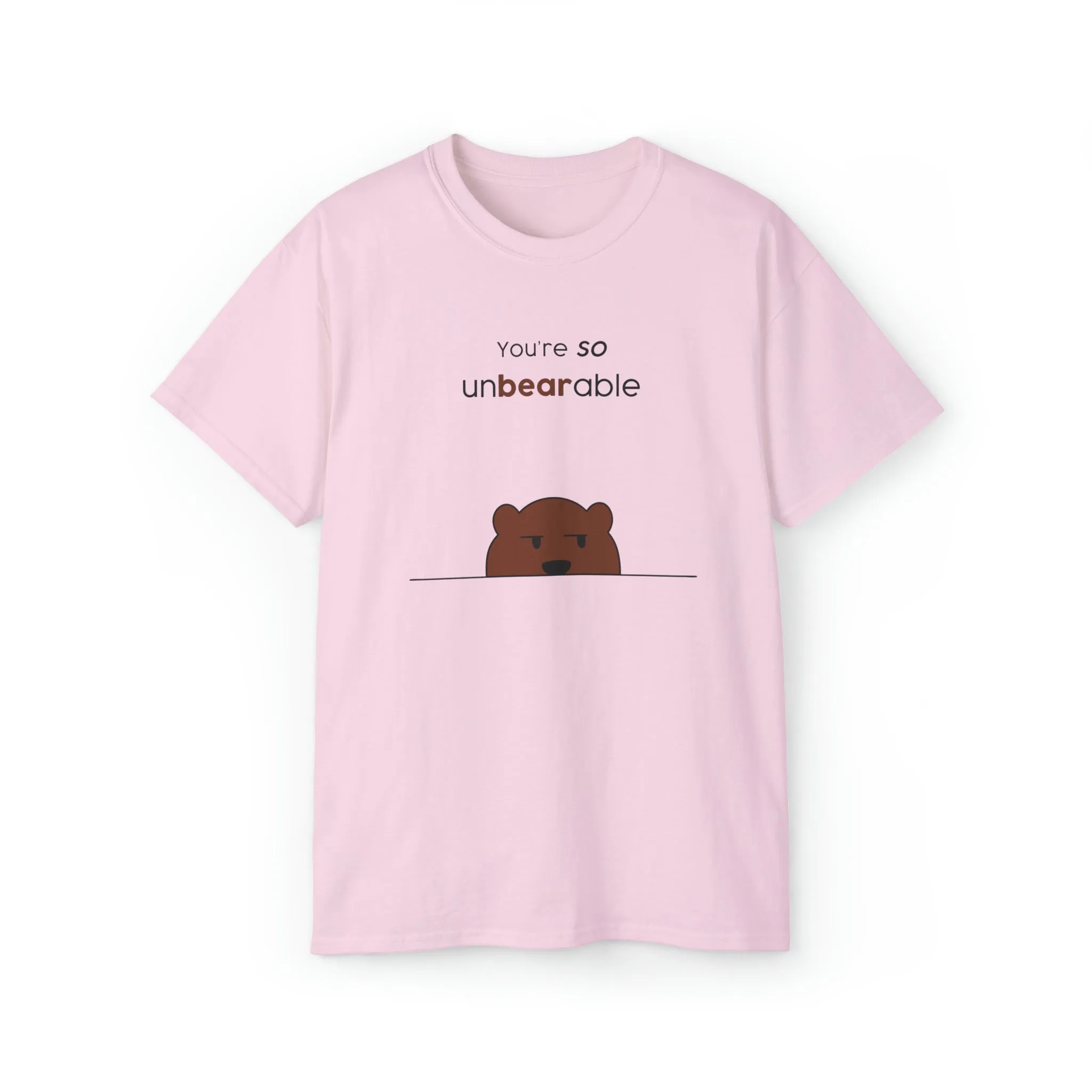 You're so unbearable Unisex Ultra Cotton Tee